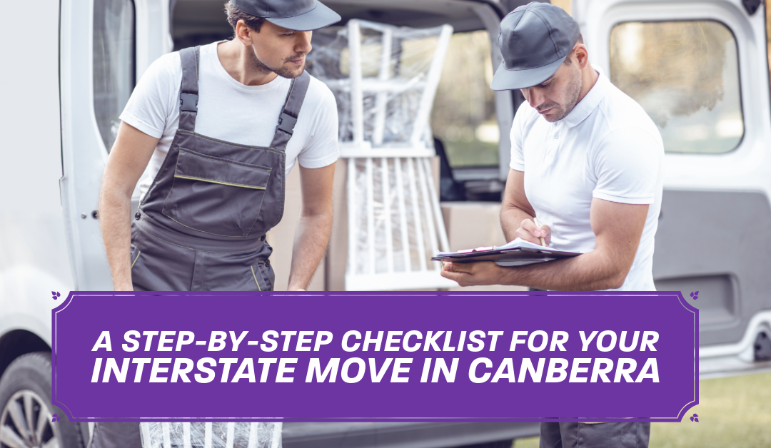 A Step-by-Step Checklist for Your Interstate Move In Canberra