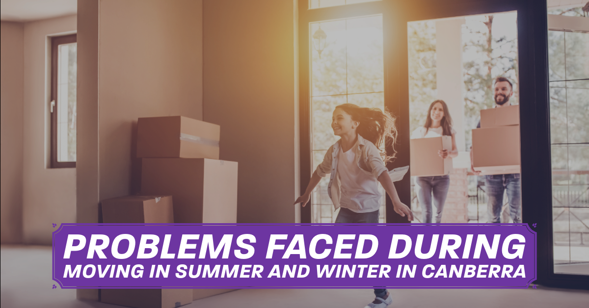 Problems Faced During Moving in Summer and Winter in Canberra