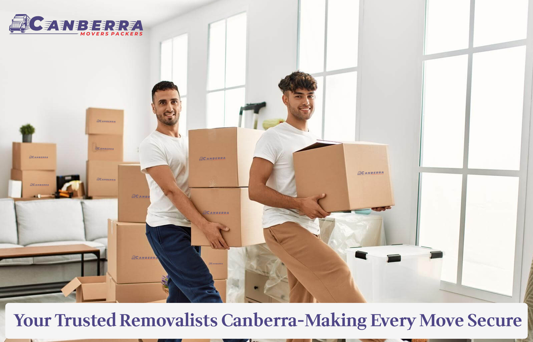 Your Trusted Removalists Canberra-Making Every Move Secure